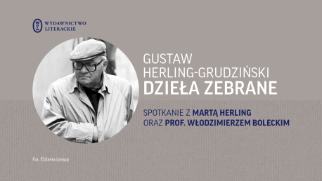 Spotkanie wokół „Dzieł zebranych” Gustawa Herlinga-Grudzińskiego