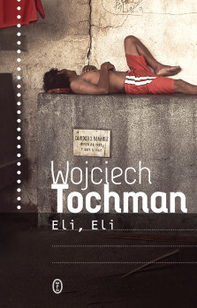 Eli, Eli - z autografem Autora! - Wojciech Tochman