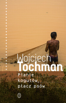 Pianie kogutów, płacz psów - z autografem Autora! - Wojciech Tochman