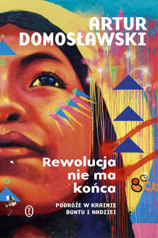 Rewolucja nie ma końca - z autografem Autora! - Artur Domosławski