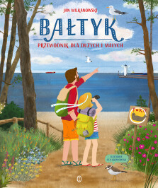 Bałtyk. Przewodnik dla dużych i małych - Jan Wilkanowski, Ola Krzanowska