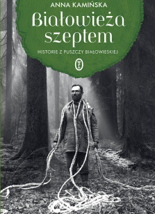 Białowieża szeptem - Anna Kamińska