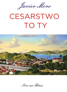 Cesarstwo to ty - Javier Moro