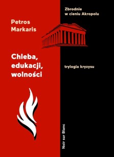 Chleba, edukacji, wolności - Petros Markaris