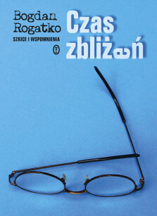 Czas zbliżeń - Bogdan Rogatko