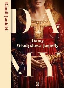 Damy Władysława Jagiełły - Kamil Janicki