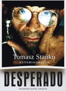Desperado! Autobiografia - Tomasz Stańko, Rafał Księżyk