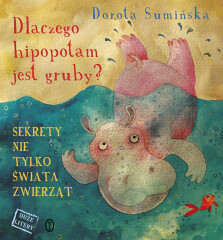 Dlaczego hipopotam jest gruby? - Dorota Sumińska