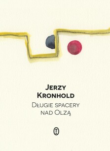Długie spacery nad Olzą - Jerzy Kronhold