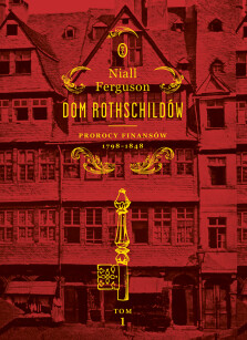 Dom Rothschildów, tom 1 - Niall Ferguson