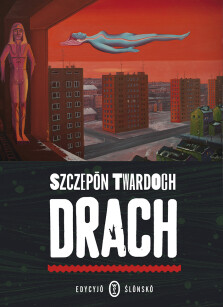 Drach. Edycyjŏ ślōnskŏ - Szczepan Twardoch