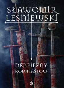 Drapieżny ród Piastów - Sławomir Leśniewski