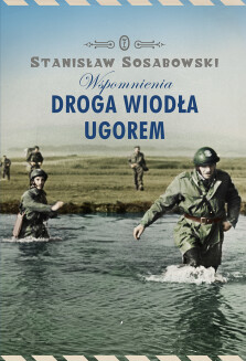 Droga wiodła ugorem - Stanisław Sosabowski