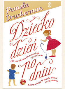 Dziecko dzień po dniu - Pamela Druckerman