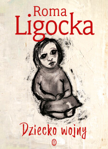 Dziecko wojny - Roma Ligocka