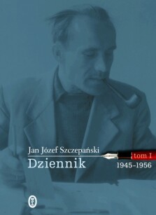 Dziennik. Tom I: 1945-1956 - Jan Józef Szczepański