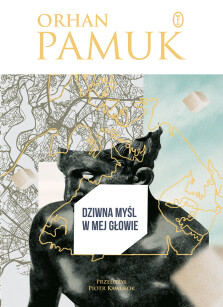 Dziwna myśl w mej głowie - Orhan Pamuk