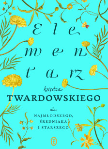 Elementarz księdza Twardowskiego dla najmłodszego, średniaka i starszego - Jan Twardowski