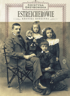 Estreicherowie. Kronika rodzinna - Krystyna Grzybowska