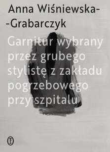 Garnitur wybrany przez grubego stylistę z zakładu pogrzebowego przy szpitalu - Anna Wiśniewska-Grabarczyk
