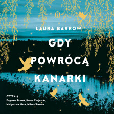 Gdy powrócą kanarki - Laura Barrow