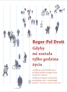 Gdyby mi została tylko godzina życia - Roger-Pol Droit