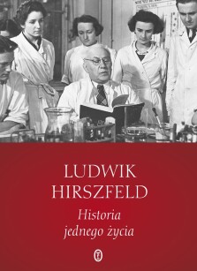 Historia jednego życia - Ludwik Hirszfeld