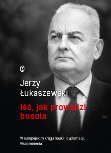 Iść, jak prowadzi busola - Jerzy Łukaszewski