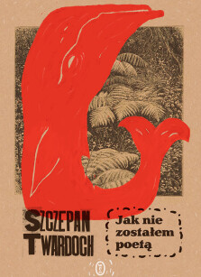 Jak nie zostałem poetą - Szczepan Twardoch
