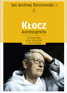 Kłocz. Autobiografia - Artur Sporniak, Jan Strzałka, o. Jan Andrzej Kłoczowski