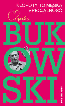 Kłopoty to męska specjalność - Charles Bukowski