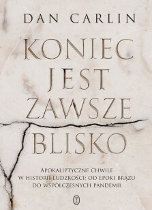 Koniec jest zawsze blisko - Dan Carlin