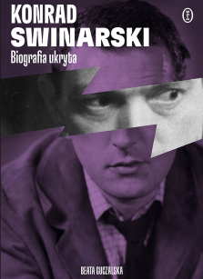 Konrad Swinarski. Biografia ukryta - Beata Guczalska