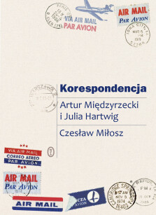 Korespondencja - Julia Hartwig, Czesław Miłosz, Artur Międzyrzecki