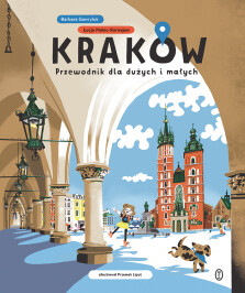 Kraków. Przewodnik dla dużych i małych - Barbara Gawryluk, Łucja Malec-Kornajew