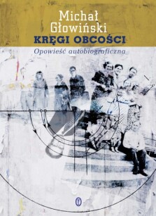 Kręgi obcości. Opowieść autobiograficzna - Michał Głowiński