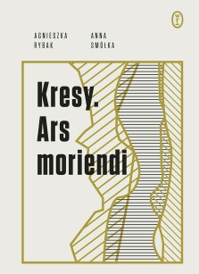 Kresy. Ars moriendi - Anna Smółka, Agnieszka Rybak