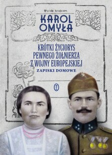 Krótki życiorys pewnego żołnierza z wojny europejskiej - Karol Omyła