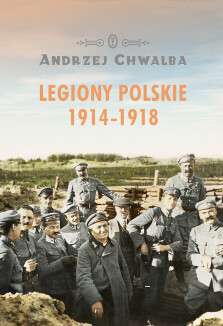 Legiony Polskie 1914-1918 - Andrzej Chwalba