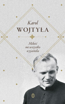 Miłość mi wszystko wyjaśniła - Jan Paweł II