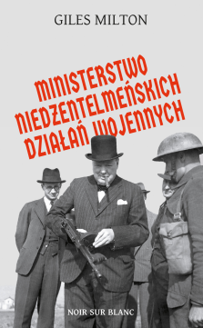 Ministerstwo niedżentelmeńskich działań wojennych - Giles Milton