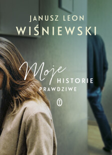 Moje historie prawdziwe - Janusz Leon Wiśniewski