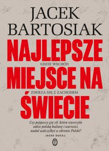 Najlepsze miejsce na świecie - Jacek Bartosiak