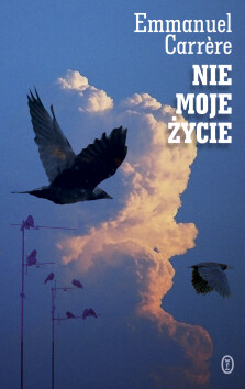 Nie moje życie - Emmanuel Carrère