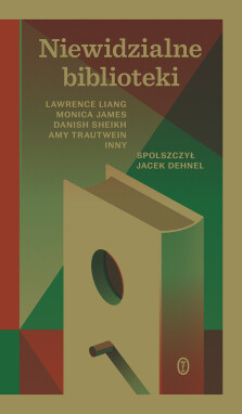 Niewidzialne biblioteki - Inny  , Jacek Dehnel, Amy Trautwein, Danish Sheikh, Monica James, Lawrence Liang