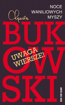 Noce waniliowych myszy. Wybór wierszy - Charles Bukowski