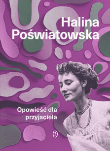 Opowieść dla przyjaciela - Halina Poświatowska