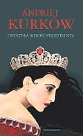 Ostatnia miłość prezydenta - Andrij Kurkow
