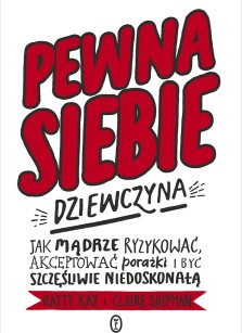 Pewna siebie dziewczyna - Katty Kay i Claire Shipman 