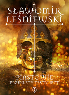 Piastowie. Przeklęty testament - Sławomir Leśniewski